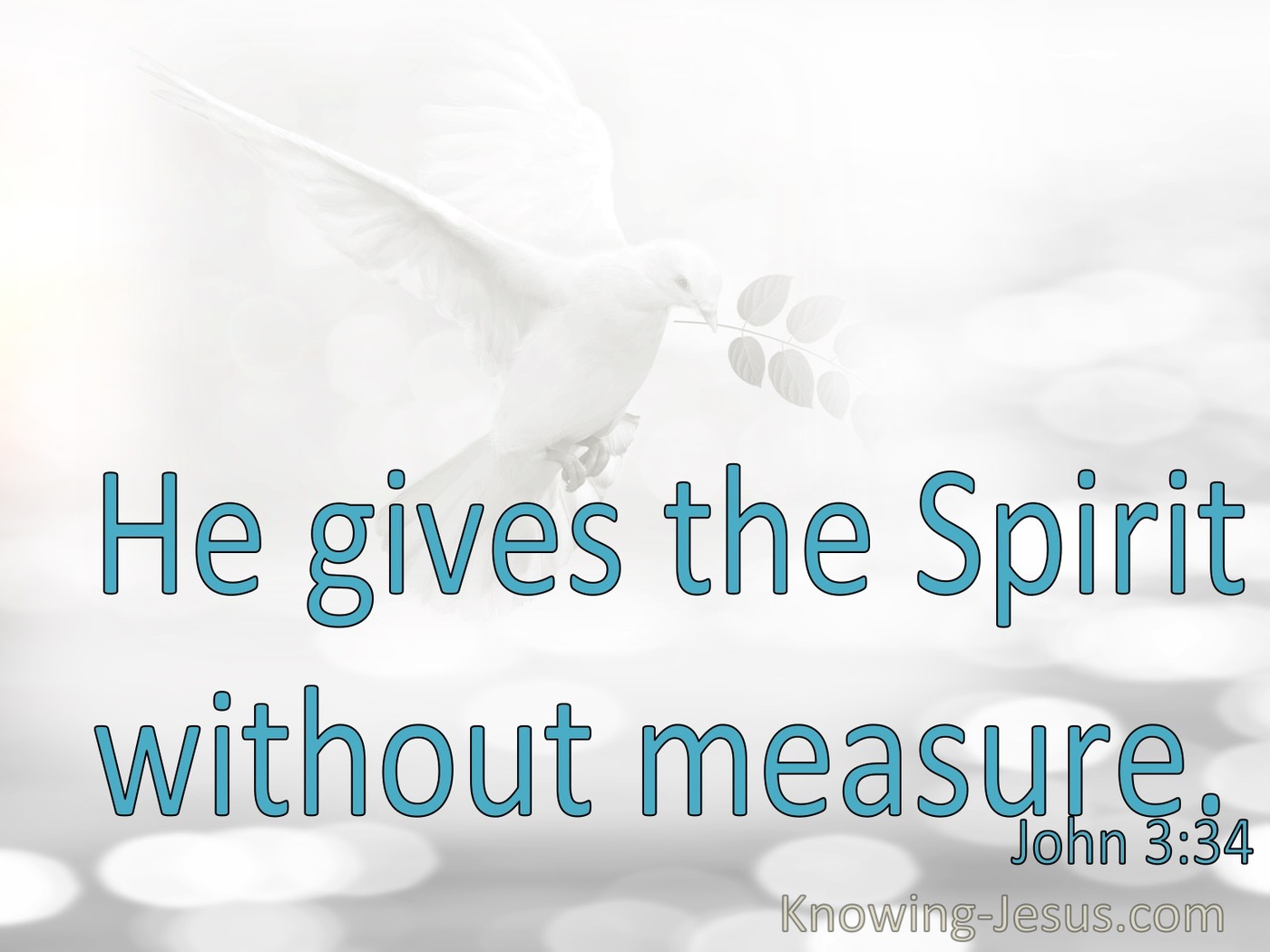 John 3:34 He Gives The Spirit Without Measure (aqua)